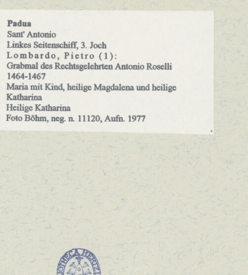 Rückseite von Böhm, Osvaldo [https://www.deutsche-digitale-bibliothek.de/content/lizenzen/rv-ez/] Grabmal des Rechtsgelehrten Antonio Roselli (gest. 1466)TotenkammerMadonna zwischen den Heiligen Katharina und Maria Magdalena - Heilige Katharina, bh454129_recto. Foto: Böhm, Osvaldo.