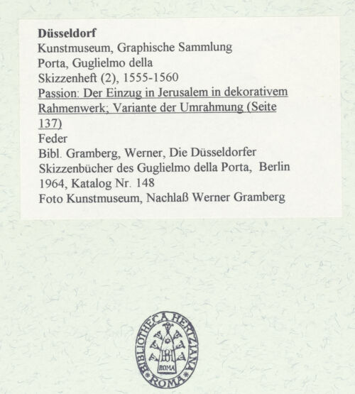 Rückseite von Museum Kunstpalast [https://www.deutsche-digitale-bibliothek.de/content/lizenzen/rv-ez/] L'arte del disegno, e le vivezze dell'ingegno di Guglielmo della Porta celebre scultore, et architetto ... (2 Bände)Zweiter (kleiner) Band mit zwei Skizzenbüchern und einem angefügten KonvolutDas zweite SkizzenheftSeite 137: Passion: Altar (?) mit dem Einzug in Jerusalem; Detail der Umrahmung - , bh455930_recto. Foto.