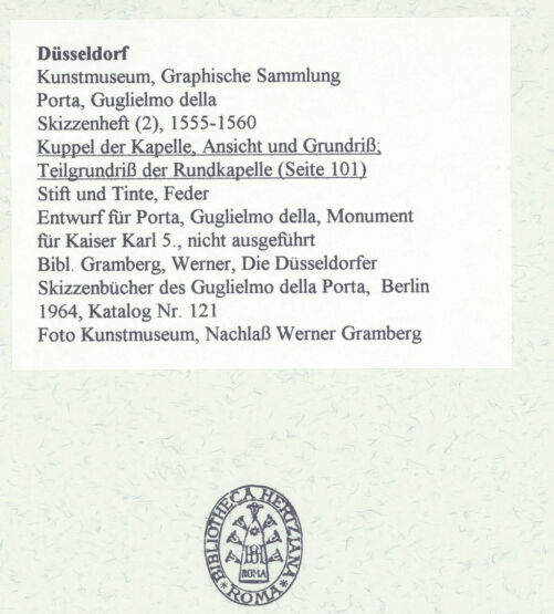 Rückseite von Museum Kunstpalast [https://www.deutsche-digitale-bibliothek.de/content/lizenzen/rv-ez/] L'arte del disegno, e le vivezze dell'ingegno di Guglielmo della Porta celebre scultore, et architetto ... (2 Bände)Zweiter (kleiner) Band mit zwei Skizzenbüchern und einem angefügten KonvolutDas zweite SkizzenheftSeite 101: Kuppel der Kapelle, Ansicht und Grundriss; Teilgrundriss der Rundkapelle - , bh455955_recto. Foto.