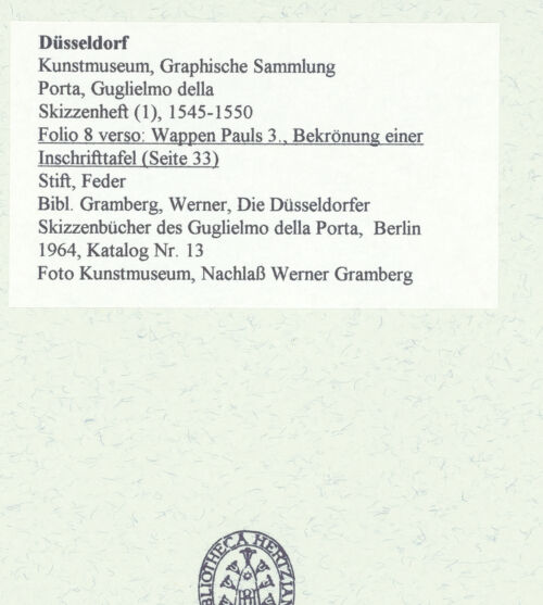 Rückseite von Museum Kunstpalast [https://www.deutsche-digitale-bibliothek.de/content/lizenzen/rv-ez/] L'arte del disegno, e le vivezze dell'ingegno di Guglielmo della Porta celebre scultore, et architetto ... (2 Bände)Erster (großer) Band mit dem ersten SkizzenheftFolio 8 verso (Seite 33): Wappen Pauls III., Bekrönung einer Inschrifttafel - , bh456422_recto. Foto.