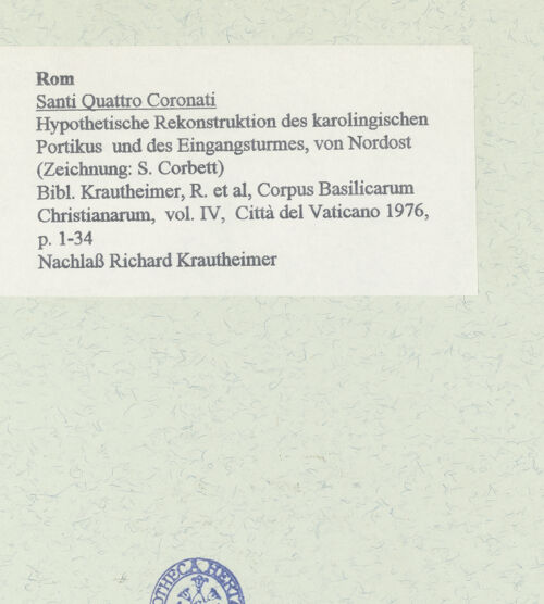 Rückseite von unbekannt [https://www.deutsche-digitale-bibliothek.de/content/lizenzen/rv-fz/] Santi Quattro Coronati - Hypothetische Rekonstruktion des karolingischen Portikus und des Eingangsturmes, von Nordost (Zeichnung: S. Corbett), bh458285_recto. Foto.