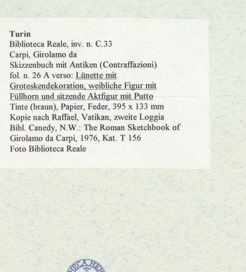 Rückseite von Biblioteca Reale [https://www.deutsche-digitale-bibliothek.de/content/lizenzen/rv-ez/] Skizzenbuch mit Antiken (Contraffazioni)Lünette mit Groteskendekoration, weibliche Figur mit Füllhorn und sitzende Aktfigur mit Putto - , bh466622_recto. Foto.
