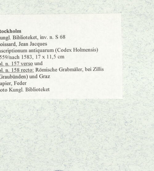 Rückseite von Kungliga Biblioteket [https://www.deutsche-digitale-bibliothek.de/content/lizenzen/rv-ez/] Inscriptionum antiquarum (Codex Holmiensis)Römische Grabmäler, bei Zillis (Graubünden) und Graz - , bh471360_recto. Foto.