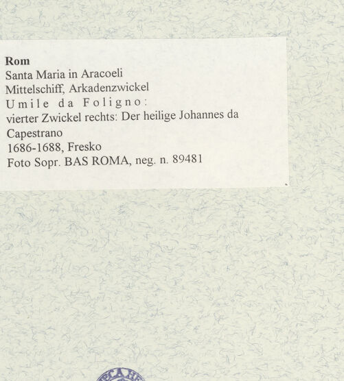 Rückseite von Sopr. BAS ROMA [https://www.deutsche-digitale-bibliothek.de/content/lizenzen/rv-ez/] Zyklus von Ovalbildern mit Heiligenvierter Zwickel rechts: Der heilige Johannes da Capestrano - , bh473436_recto. Foto.