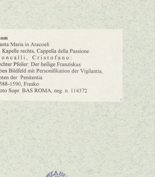 Rückseite von Sopr. BAS ROMA [https://www.deutsche-digitale-bibliothek.de/content/lizenzen/rv-ez/] Passionszyklusrechte Pfeiler: Der heilige Franziskus - oben Bildfeld mit Personifikation der Vigilanza, unten der Penitenza, bh473531_recto. Foto.