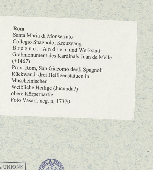 Rückseite von Vasari [https://rightsstatements.org/page/CNE/1.0/] Grabmonument des Kardinals Juan de Melle (+1467)Rückwand: drei Heiligenfiguren in MuschelnischenWeibliche Heilige (Jucunda?) - obere Körperpartie, bh475524_recto. Foto.