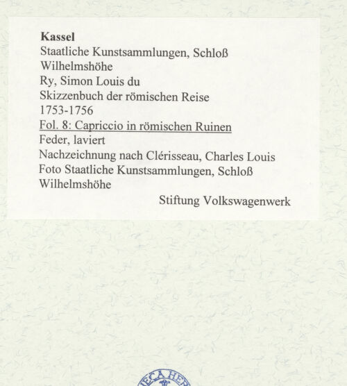 Rückseite von Staatliche Kunstsammlungen, Schloss Wilhelmshöhe [https://www.deutsche-digitale-bibliothek.de/content/lizenzen/rv-ez/] Skizzenbuch der römischen ReiseFol. 8: Capriccio in römischen Ruinen - , bh484656_recto. Foto.