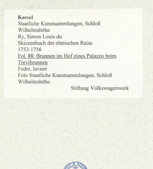 Rückseite von Staatliche Kunstsammlungen, Schloss Wilhelmshöhe [https://www.deutsche-digitale-bibliothek.de/content/lizenzen/rv-ez/] Skizzenbuch der römischen ReiseFol. 88: Brunnen im Hof eines Palazzo beim Trevibrunnen - , bh484747_recto. Foto.