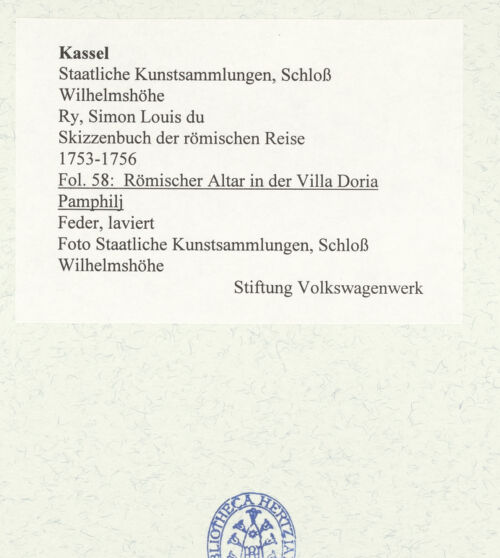 Rückseite von Staatliche Kunstsammlungen, Schloss Wilhelmshöhe [https://www.deutsche-digitale-bibliothek.de/content/lizenzen/rv-ez/] Skizzenbuch der römischen ReiseFol. 58: Römischer Altar in der Villa Doria Pamphilj - , bh484774_recto. Foto.