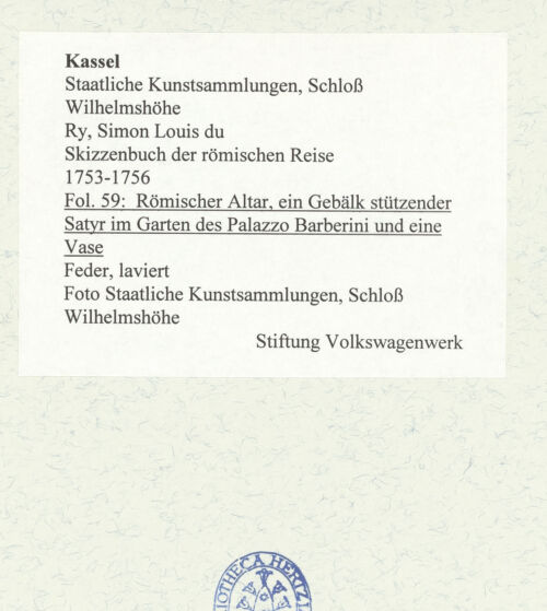 Rückseite von Staatliche Kunstsammlungen, Schloss Wilhelmshöhe [https://www.deutsche-digitale-bibliothek.de/content/lizenzen/rv-ez/] Skizzenbuch der römischen ReiseFol. 59: Römischer Altar, ein Gebälk stützender Satyr im Garten des Palazzo Barberini und eine Vase - , bh484775_recto. Foto.