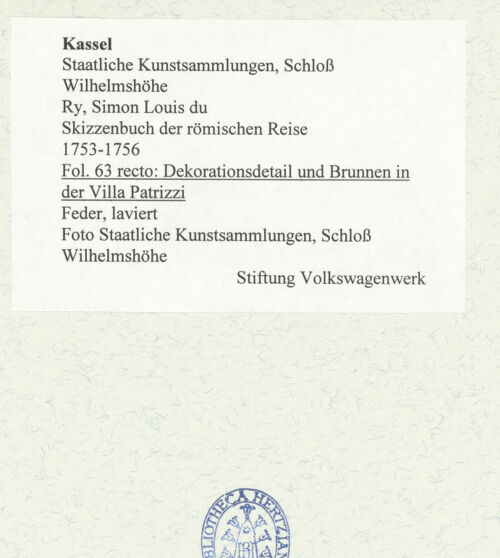 Rückseite von Staatliche Kunstsammlungen, Schloss Wilhelmshöhe [https://www.deutsche-digitale-bibliothek.de/content/lizenzen/rv-ez/] Skizzenbuch der römischen ReiseFol. 63 recto: Dekorationsdetail und Brunnen in der Villa Patrizzi - , bh484779_recto. Foto.