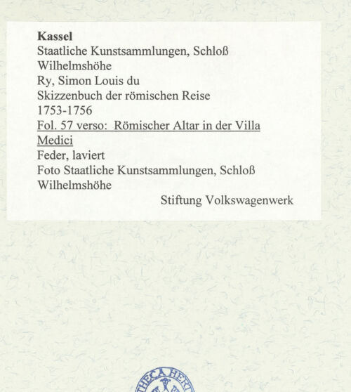 Rückseite von Staatliche Kunstsammlungen, Schloss Wilhelmshöhe [https://www.deutsche-digitale-bibliothek.de/content/lizenzen/rv-ez/] Skizzenbuch der römischen ReiseFol. 57 verso: Römischer Altar in der Villa Medici - , bh484785_recto. Foto.