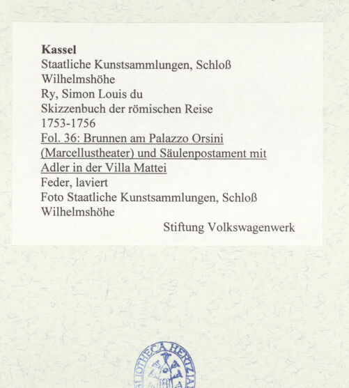 Rückseite von Staatliche Kunstsammlungen, Schloss Wilhelmshöhe [https://www.deutsche-digitale-bibliothek.de/content/lizenzen/rv-ez/] Skizzenbuch der römischen ReiseFol. 36: Brunnen am Palazzo Orsini (Marcellustheater) und Säulenpostament mit Adler in der Villa Mattei - , bh484795_recto. Foto.