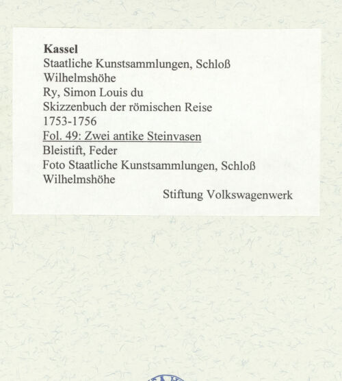 Rückseite von Staatliche Kunstsammlungen, Schloss Wilhelmshöhe [https://www.deutsche-digitale-bibliothek.de/content/lizenzen/rv-ez/] Skizzenbuch der römischen ReiseFol. 49: Zwei antike Steinvasen - , bh484803_recto. Foto.
