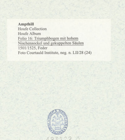 Rückseite von Courtauld Institute [https://www.deutsche-digitale-bibliothek.de/content/lizenzen/rv-ez/] Houfe AlbumFolio 16: Triumphbogen mit hohem Nischensockel und gekuppelten Säulen - , bh493122_recto. Foto.