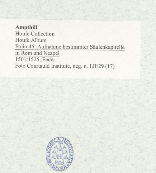 Rückseite von Courtauld Institute [https://www.deutsche-digitale-bibliothek.de/content/lizenzen/rv-ez/] Houfe AlbumFolio 45: Aufnahme bestimmter Säulenkapitelle in Rom und Neapel - , bh494464_recto. Foto.