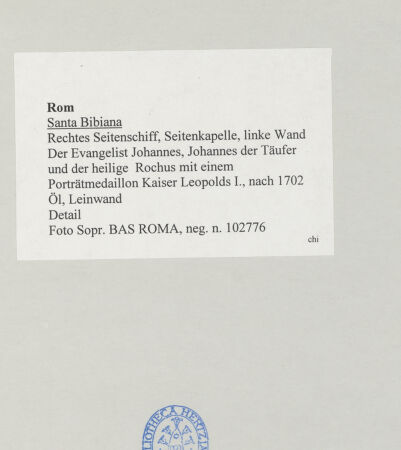 Rückseite von Sopr. BAS ROMA [https://www.deutsche-digitale-bibliothek.de/content/lizenzen/rv-ez/] Der Evangelist Johannes, Johannes der Täufer und der heilige Rochus mit einem Porträtmedaillon Kaiser Leopolds I. - Detail, bh512711_recto. Foto.