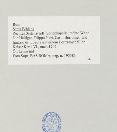 Rückseite von Sopr. BAS ROMA [https://www.deutsche-digitale-bibliothek.de/content/lizenzen/rv-ez/] Die Heiligen Filippo Neri, Carlo Borromeo und Ignazio di Loyola mit einem Porträtmedaillon Kaiser Karls VI. - , bh512713_recto. Foto.