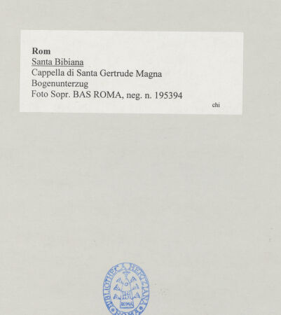 Rückseite von Sopr. BAS ROMA [https://www.deutsche-digitale-bibliothek.de/content/lizenzen/rv-ez/] Santa BibianaCappella di Santa Gertrude Magna - Bogenunterzug, bh512737_recto. Foto.