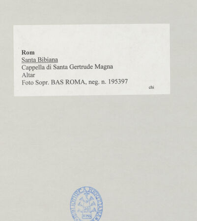 Rückseite von Sopr. BAS ROMA [https://www.deutsche-digitale-bibliothek.de/content/lizenzen/rv-ez/] Santa BibianaCappella di Santa Gertrude Magna - Altar, bh512738_recto. Foto.