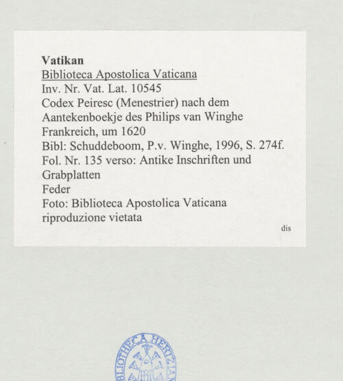 Rückseite von Biblioteca Apostolica Vaticana [https://www.deutsche-digitale-bibliothek.de/content/lizenzen/rv-ez/] Codex Peiresc (Menestrier) nach dem Aantekenboekje des Philips van WingheAntike Inschriften und Grabplatten - , bh520530_recto. Foto.