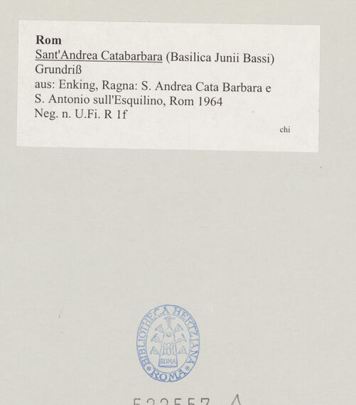Rückseite von Bibliotheca Hertziana [https://www.deutsche-digitale-bibliothek.de/content/lizenzen/rv-ez/] Sant'Andrea Catabarbara - Grundriss, aus: Enking, Ragna: S. Andrea Cata Barbara e S. Antonio sull'Esquilino, Rom 1964, bh522557_recto. Foto.