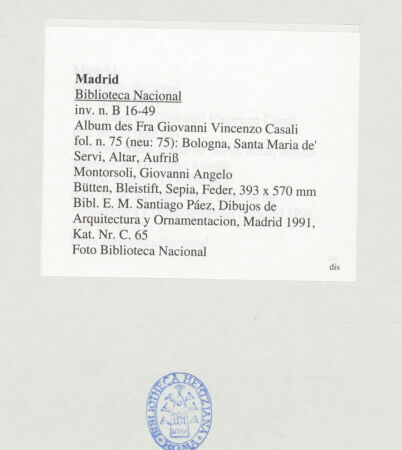 Rückseite von Biblioteca Nacional [https://www.deutsche-digitale-bibliothek.de/content/lizenzen/rv-ez/] Album des Fra Giovanni Vincenzo CasaliBologna, Santa Maria de' Servi, Altar, Aufriss - , bh536473_recto. Foto.