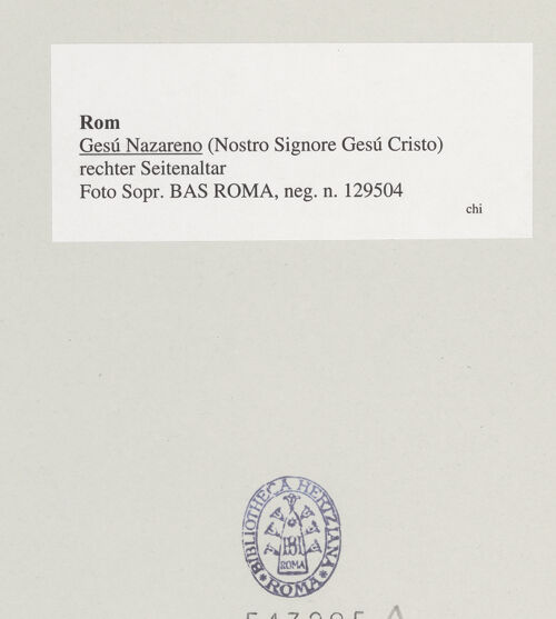 Rückseite von Sopr. BAS ROMA [https://www.deutsche-digitale-bibliothek.de/content/lizenzen/rv-ez/] Gesù Nazareno - rechter Seitenaltar, bh543205_recto. Foto.