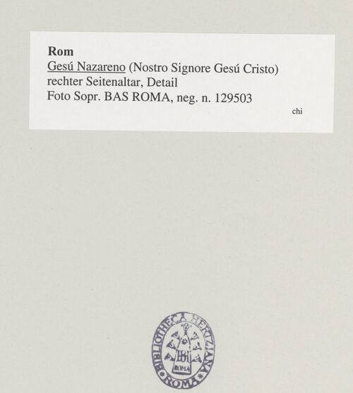 Rückseite von Sopr. BAS ROMA [https://www.deutsche-digitale-bibliothek.de/content/lizenzen/rv-ez/] Gesù Nazareno - rechter Seitenaltar, Detail, bh543210_recto. Foto.