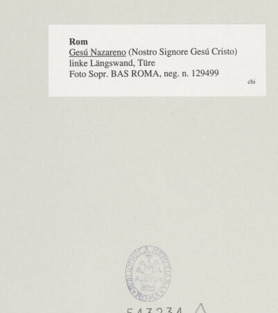 Rückseite von Sopr. BAS ROMA [https://www.deutsche-digitale-bibliothek.de/content/lizenzen/rv-ez/] Gesù Nazareno - linke Längswand, Türe, bh543234_recto. Foto.