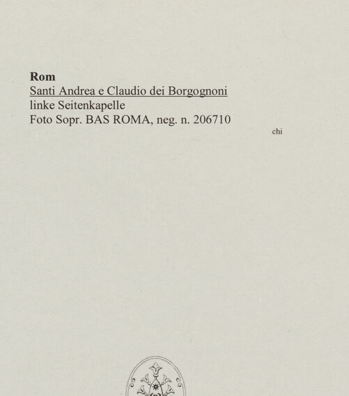 Rückseite von Sopr. BAS ROMA [https://www.deutsche-digitale-bibliothek.de/content/lizenzen/rv-ez/] Santi Andrea e Claudio dei Borgognoni - linke Seitenkapelle, bh556033_recto. Foto.
