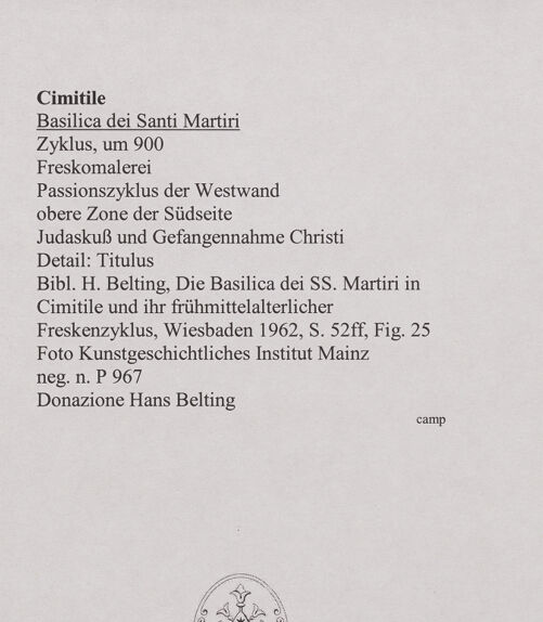 Rückseite von Kunstgeschichtliches Institut Mainz [https://www.deutsche-digitale-bibliothek.de/content/lizenzen/rv-ez/] FreskenzyklusPassionszyklus (Westwand und oberer Teil der Nordwand)Judaskuss und Gefangennahme Christi - Detail: Titulus, bh556429_recto. Foto.