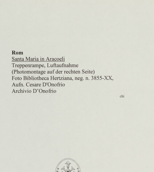 Rückseite von Bibliotheca Hertziana [https://www.deutsche-digitale-bibliothek.de/content/lizenzen/rv-fz/] Santa Maria in Aracoeli - Treppenrampe (Photomontage auf der rechten Seite), bh563048_recto. Foto: D'Onofrio, Cesare.