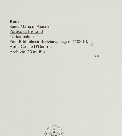 Rückseite von Bibliotheca Hertziana [https://www.deutsche-digitale-bibliothek.de/content/lizenzen/rv-fz/] Santa Maria in AracoeliPortico di Paolo III - Luftaufnahme, bh563055_recto. Foto: D'Onofrio, Cesare.