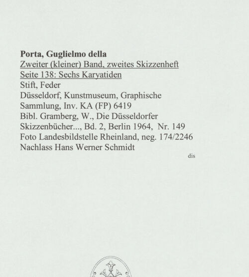 Rückseite von Landesbildstelle Rheinland [https://www.deutsche-digitale-bibliothek.de/content/lizenzen/rv-ez/] L'arte del disegno, e le vivezze dell'ingegno di Guglielmo della Porta celebre scultore, et architetto ... (2 Bände)Zweiter (kleiner) Band mit zwei Skizzenbüchern und einem angefügten KonvolutDas zweite SkizzenheftSeite 138: Sechs Karyatiden - , bh564005_recto. Foto.