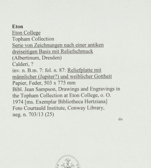 Rückseite von Courtauld Institute, Conway Library [https://www.deutsche-digitale-bibliothek.de/content/lizenzen/rv-ez/] Serie von Zeichnungen nach einer antiken dreiseitigen Basis mit Reliefschmuck (Albertinum, Dresden)Reliefplatte mit männlicher und weiblicher Gottheit - , bh566687_recto. Foto.