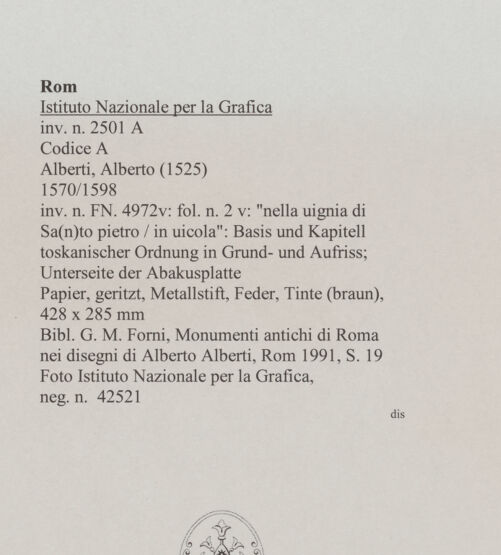 Rückseite von Istituto Nazionale per la Grafica [https://www.deutsche-digitale-bibliothek.de/content/lizenzen/rv-ez/] Codice A (2501 A)"nella uignia di Sa(n)to pietro / in uicola"; Basis und Kapitell toskanischer Ordnung in Grund- und Aufriss; Unterseite der Abakusplatte - , bh575384_recto. Foto.