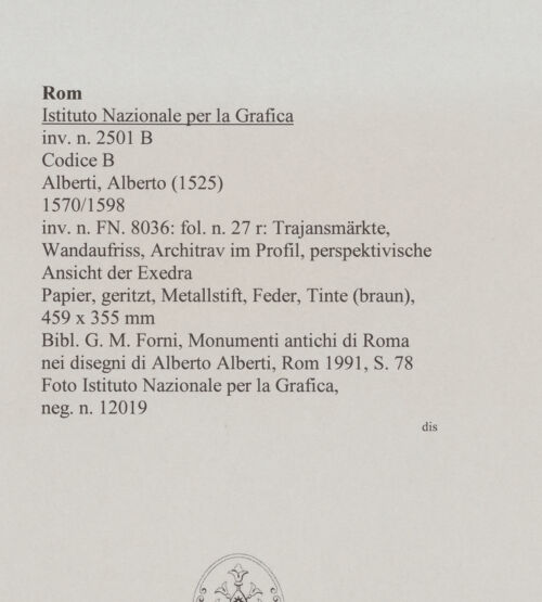 Rückseite von Istituto Nazionale per la Grafica [https://www.deutsche-digitale-bibliothek.de/content/lizenzen/rv-ez/] Codice B (2501 B)Trajansmärkte, Wandaufriss, Architrav im Profil, perspektivische Ansicht der Exedra - , bh575512_recto. Foto.