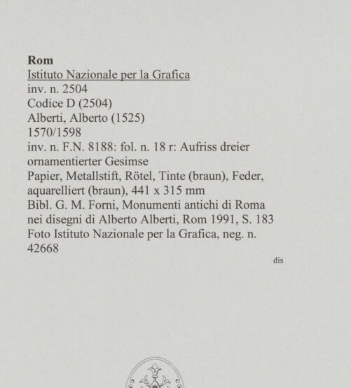 Rückseite von Istituto Nazionale per la Grafica [https://www.deutsche-digitale-bibliothek.de/content/lizenzen/rv-ez/] Codice D (2504)Aufriss dreier ornamentierter Gesimse - , bh575596_recto. Foto.