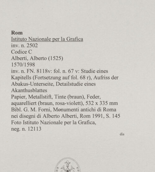 Rückseite von Istituto Nazionale per la Grafica [https://www.deutsche-digitale-bibliothek.de/content/lizenzen/rv-ez/] Codice C (2502)Studie eines Kapitells (Fortsetzung auf fol. 68 r), Aufriss der Abakus-Unterseite, Detailstudie eines Akanthusblattes - , bh575628_recto. Foto.