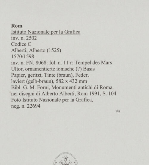 Rückseite von Istituto Nazionale per la Grafica [https://www.deutsche-digitale-bibliothek.de/content/lizenzen/rv-ez/] Codice C (2502)Tempel des Mars Ultor, ornamentierte ionische (?) Basis - , bh575749_recto. Foto.