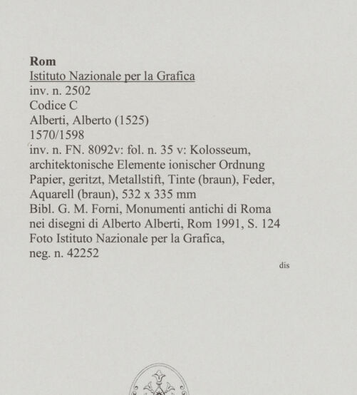 Rückseite von Istituto Nazionale per la Grafica [https://www.deutsche-digitale-bibliothek.de/content/lizenzen/rv-ez/] Codice C (2502)Kolosseum, architektonische Elemente ionischer Ordnung - , bh575856_recto. Foto.