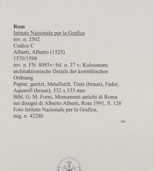 Rückseite von Istituto Nazionale per la Grafica [https://www.deutsche-digitale-bibliothek.de/content/lizenzen/rv-ez/] Codice C (2502)Kolosseum, architektonische Details der korinthischen Ordnung - , bh575863_recto. Foto.