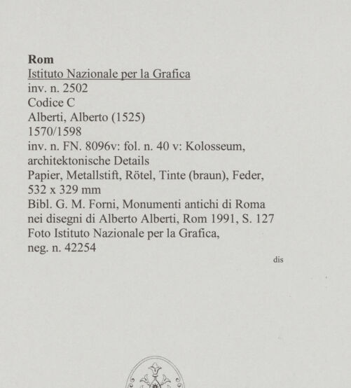 Rückseite von Istituto Nazionale per la Grafica [https://www.deutsche-digitale-bibliothek.de/content/lizenzen/rv-ez/] Codice C (2502)Kolosseum, architektonische Details - , bh575868_recto. Foto.