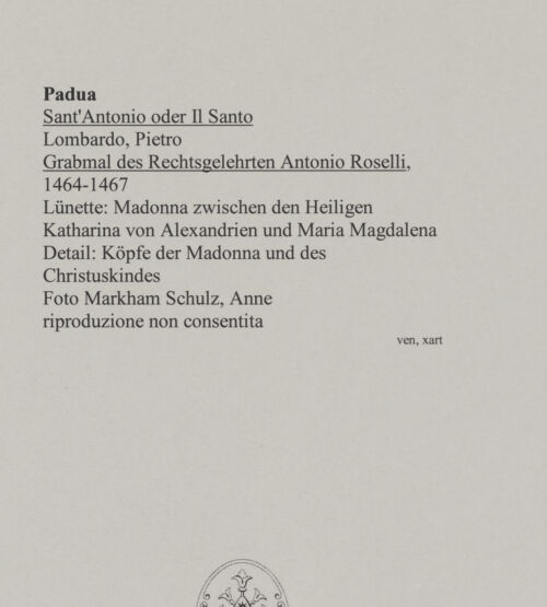 Rückseite von Markham Schulz, Anne [https://www.deutsche-digitale-bibliothek.de/content/lizenzen/rv-ez/] Grabmal des Rechtsgelehrten Antonio Roselli (gest. 1466)TotenkammerMadonna zwischen den Heiligen Katharina und Maria Magdalena - Köpfe der Maria und des Christuskindes, bh580051_recto. Foto: Schulz, Anne Markham.