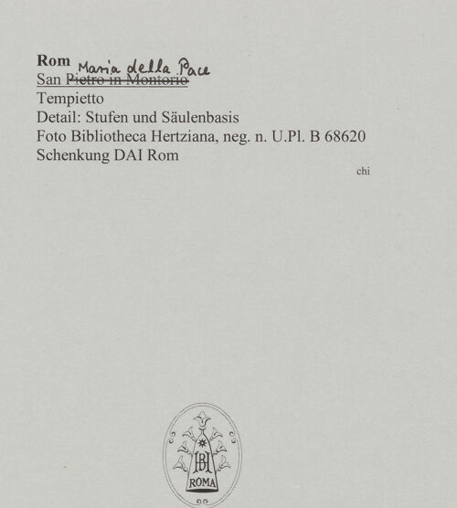 Rückseite von Bibliotheca Hertziana [https://www.deutsche-digitale-bibliothek.de/content/lizenzen/rv-fz/] Santa Maria della Pace - Tempietto, Detail, bh586432_recto. Foto: Lindner, Paul.