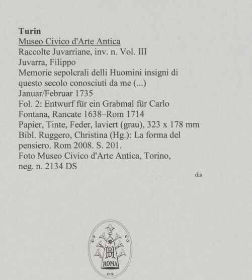 Rückseite von Museo Civico d'Arte Antica, Torino [https://www.deutsche-digitale-bibliothek.de/content/lizenzen/rv-ez/] Memorie sepolcrali delli Huomini insigni di questo secolo conosciuti da me (...)Entwurf für ein Grabmal für Carlo Fontana, Rancate 1638 - Rom 1714 - , bh587977_recto. Foto.