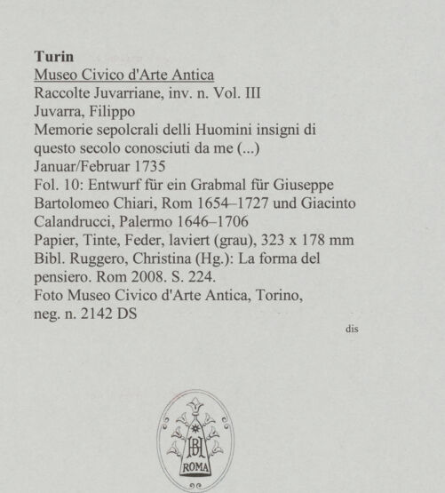 Rückseite von Museo Civico d'Arte Antica, Torino [https://www.deutsche-digitale-bibliothek.de/content/lizenzen/rv-ez/] Memorie sepolcrali delli Huomini insigni di questo secolo conosciuti da me (...)Entwurf für ein Grabmal für Giuseppe Bartolomeo Chiari, Rom 1654 - 1727 und Giacinto Calandrucci, Palermo 1646 - 1706 - , bh587985_recto. Foto.