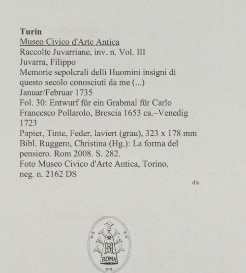 Rückseite von Museo Civico d'Arte Antica, Torino [https://www.deutsche-digitale-bibliothek.de/content/lizenzen/rv-ez/] Memorie sepolcrali delli Huomini insigni di questo secolo conosciuti da me (...)Entwurf für ein Grabmal für Carlo Francesco Pollarolo, Brescia 1653 ca. - Venedig 1723 - , bh588005_recto. Foto.
