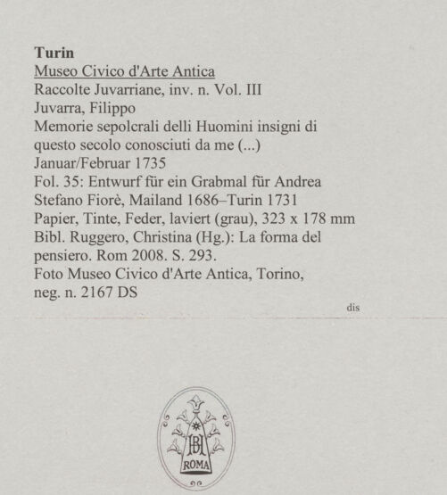 Rückseite von Museo Civico d'Arte Antica, Torino [https://www.deutsche-digitale-bibliothek.de/content/lizenzen/rv-ez/] Memorie sepolcrali delli Huomini insigni di questo secolo conosciuti da me (...)Entwurf für ein Grabmal für Andrea Stefano Fiorè, Mailand 1686 - Turin 1731 - , bh588010_recto. Foto.